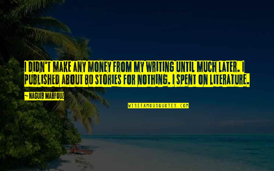 Outcrops Nj Quotes By Naguib Mahfouz: I didn't make any money from my writing Outcrops Nj Quotes By Naguib Mahfouz: I didn't make any money from my writing