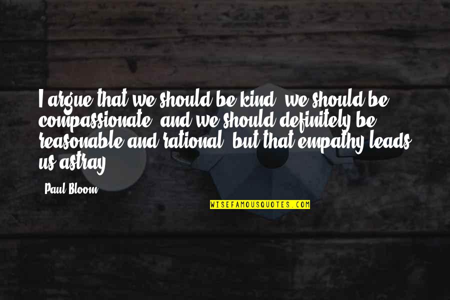 Outcrops Nj Quotes By Paul Bloom: I argue that we should be kind, we
