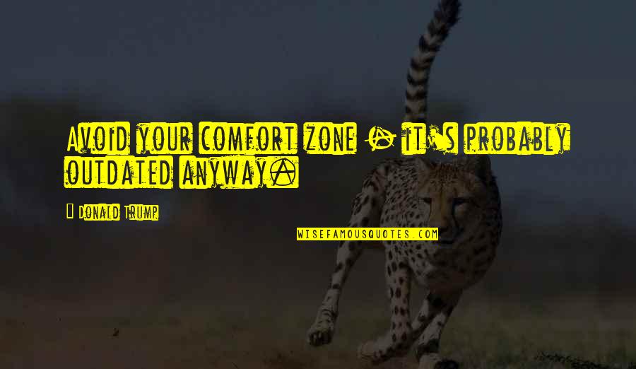 Outdated Quotes By Donald Trump: Avoid your comfort zone - it's probably outdated