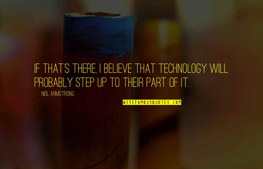 Outdoes Crossword Quotes By Neil Armstrong: If that's there, I believe that technology will Outdoes Crossword Quotes By Neil Armstrong: If that's there, I believe that technology will
