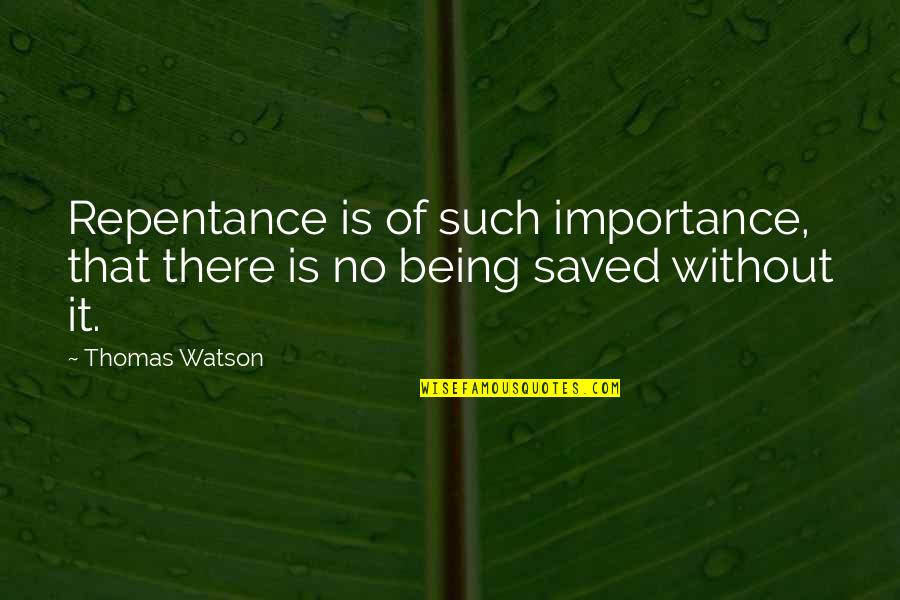 Outdoes Crossword Quotes By Thomas Watson: Repentance is of such importance, that there is