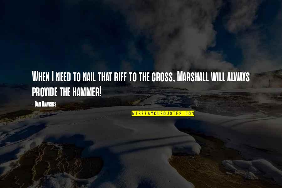 Outdoor Church Signs Quotes By Dan Hawkins: When I need to nail that riff to