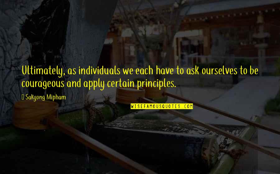 Outdoor Dining Quotes By Sakyong Mipham: Ultimately, as individuals we each have to ask