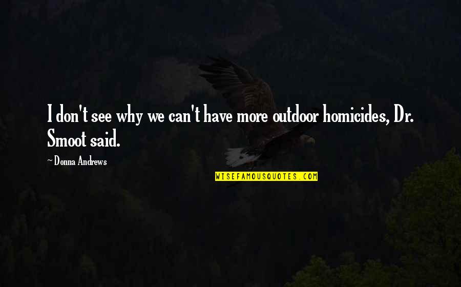 Outdoor Quotes By Donna Andrews: I don't see why we can't have more