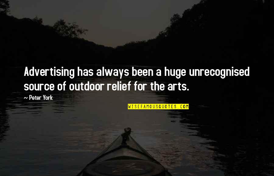 Outdoor Quotes By Peter York: Advertising has always been a huge unrecognised source