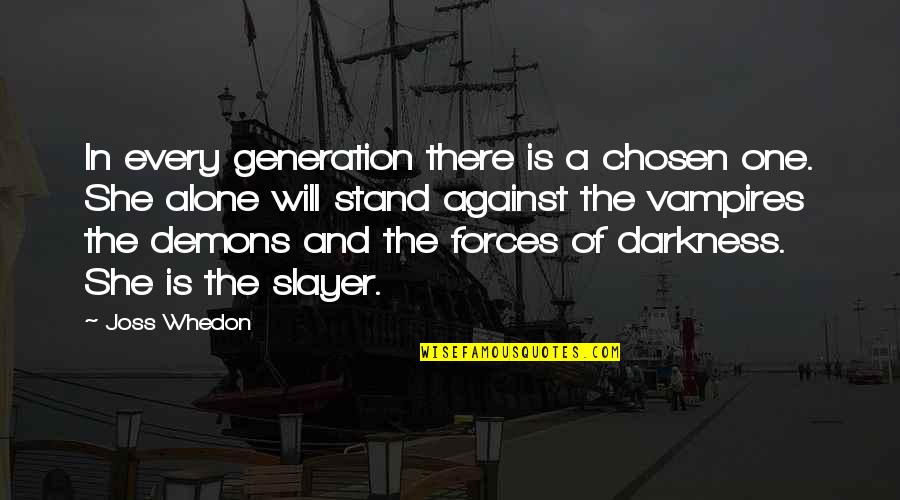 Outdrew You Quotes By Joss Whedon: In every generation there is a chosen one.