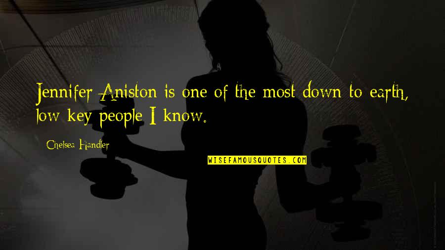 Outdueled Quotes By Chelsea Handler: Jennifer Aniston is one of the most down-to-earth,