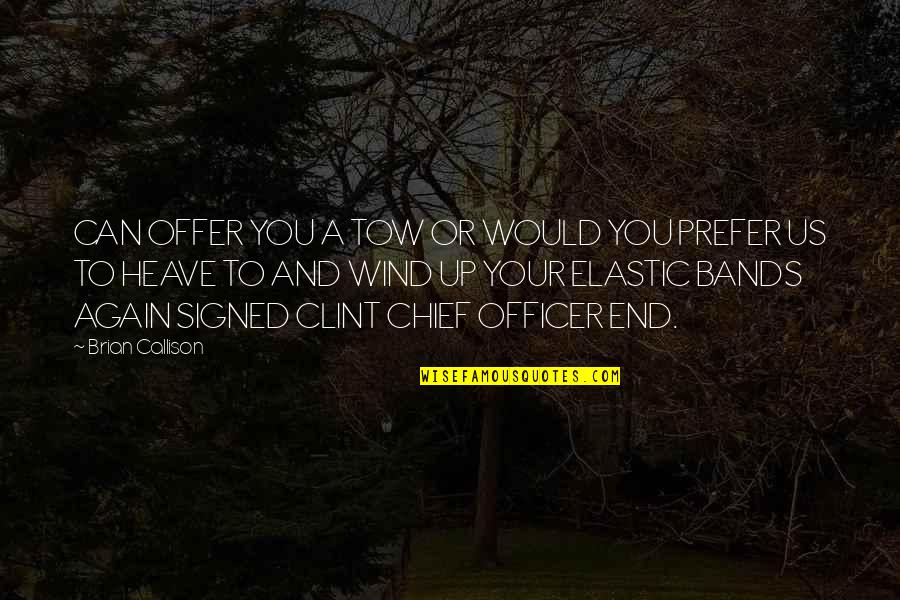 Outer Banks Quote Quotes By Brian Callison: CAN OFFER YOU A TOW OR WOULD YOU