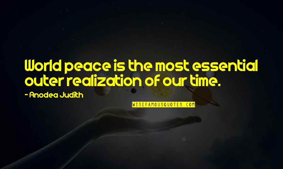 Outer Peace Quotes By Anodea Judith: World peace is the most essential outer realization