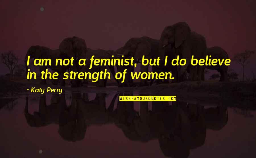 Outer Ring Of A Heart Quotes By Katy Perry: I am not a feminist, but I do