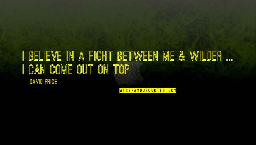 Outer Space Inspirational Quotes By David Price: I believe in a fight between me &