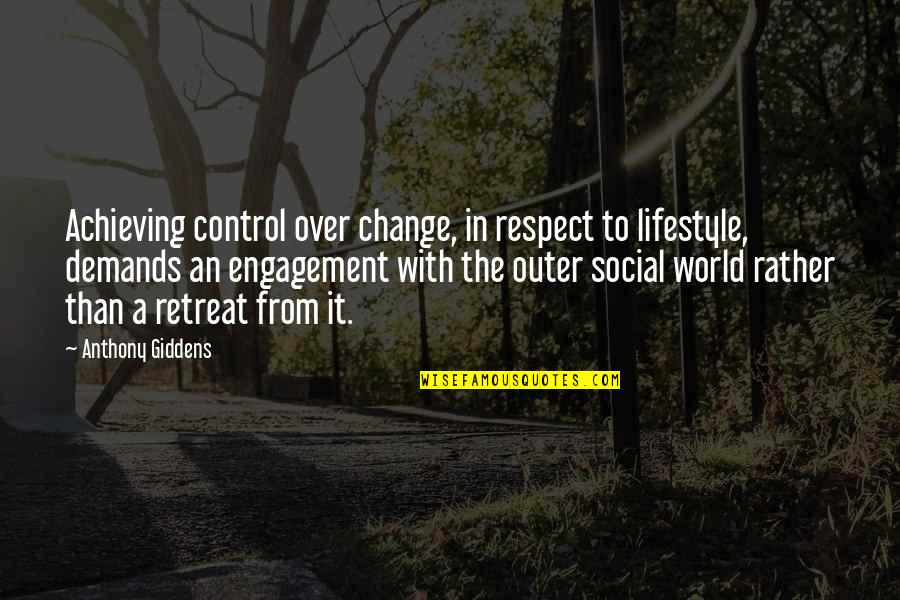 Outer World Quotes By Anthony Giddens: Achieving control over change, in respect to lifestyle,