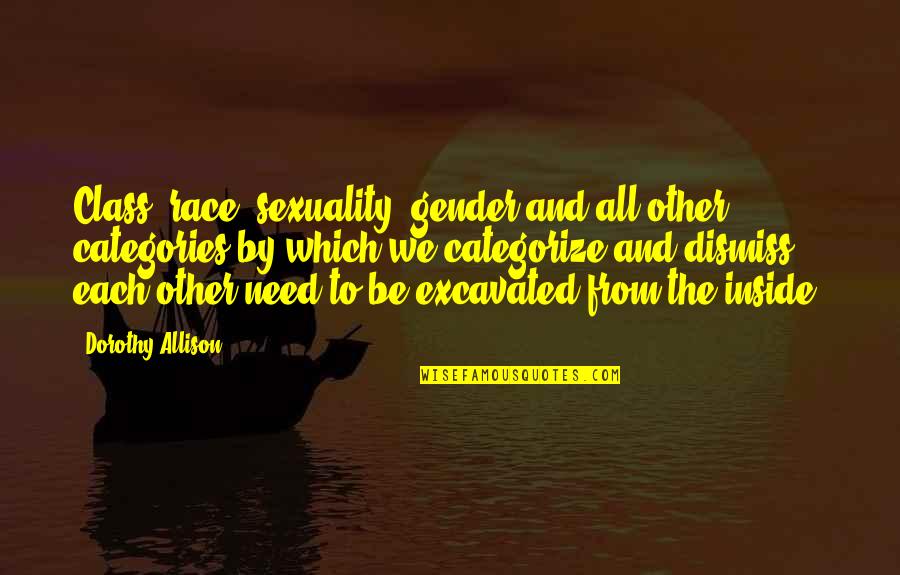 Outerspace Quotes By Dorothy Allison: Class, race, sexuality, gender and all other categories