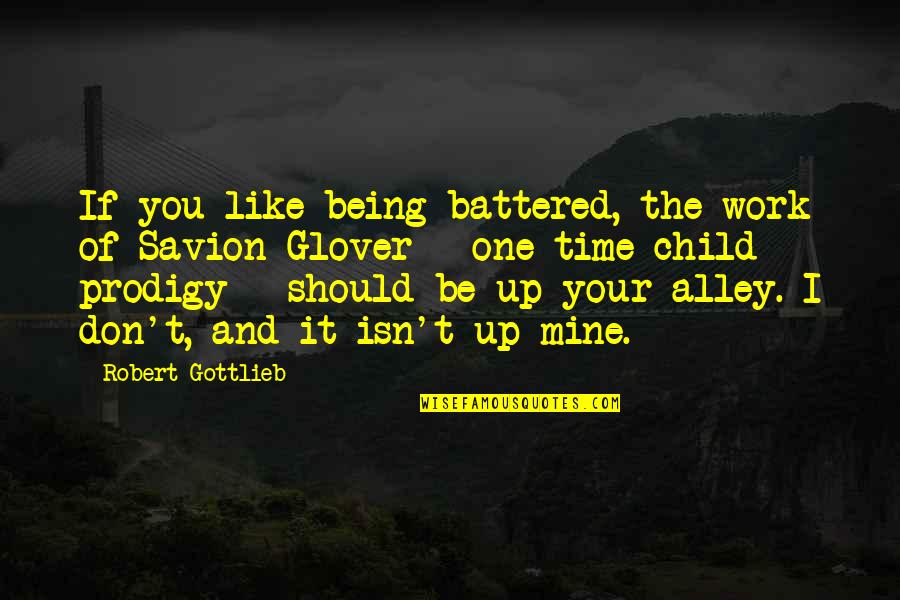 Outerspace Quotes By Robert Gottlieb: If you like being battered, the work of