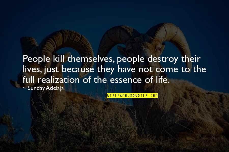 Outerspace Quotes By Sunday Adelaja: People kill themselves, people destroy their lives, just