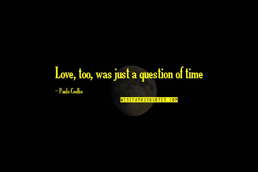 Outfit Of The Day Instagram Quotes By Paulo Coelho: Love, too, was just a question of time