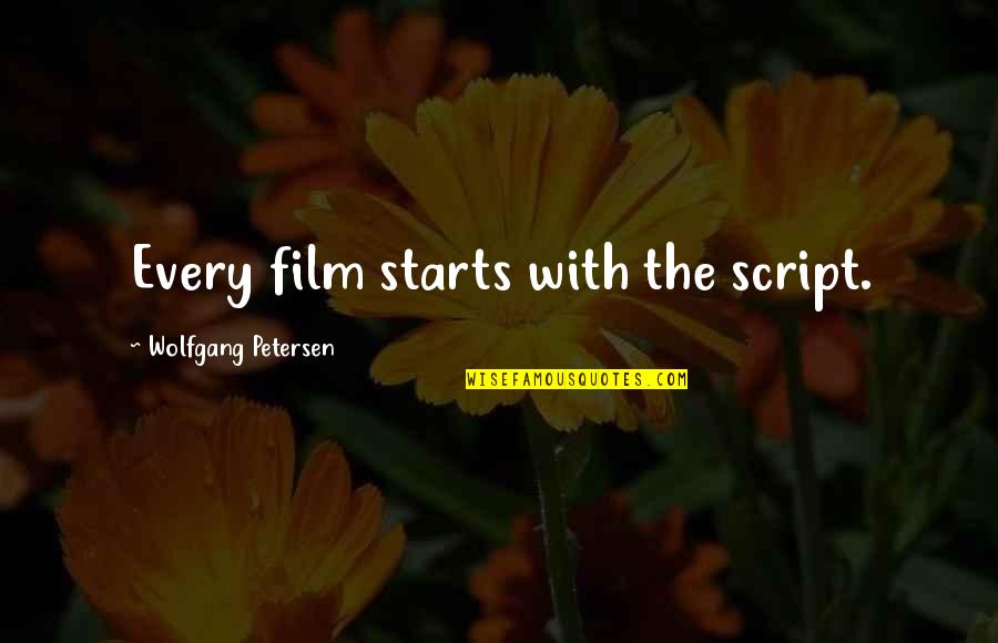 Outfitting Kayak Quotes By Wolfgang Petersen: Every film starts with the script. Outfitting Kayak Quotes By Wolfgang Petersen: Every film starts with the script.