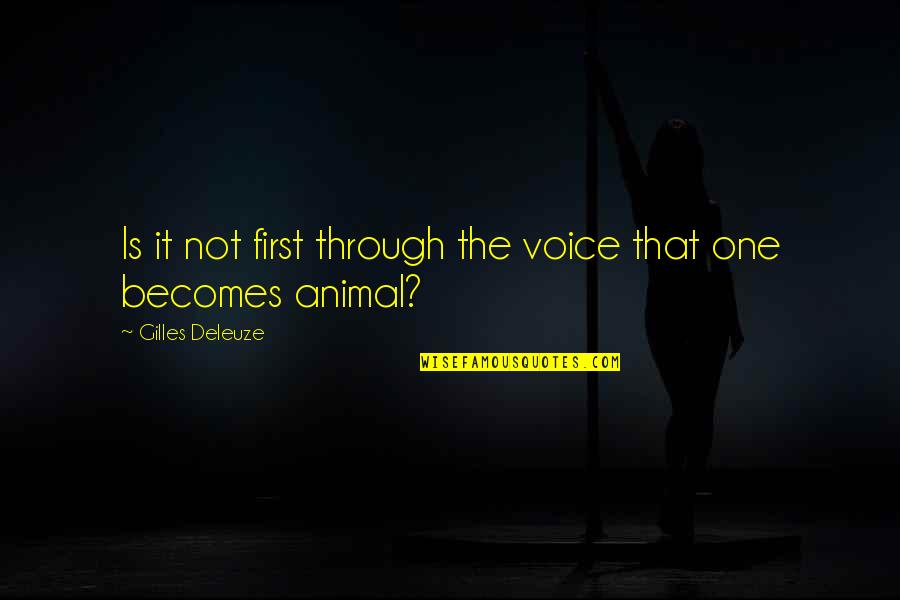 Outflanked Quotes By Gilles Deleuze: Is it not first through the voice that Outflanked Quotes By Gilles Deleuze: Is it not first through the voice that