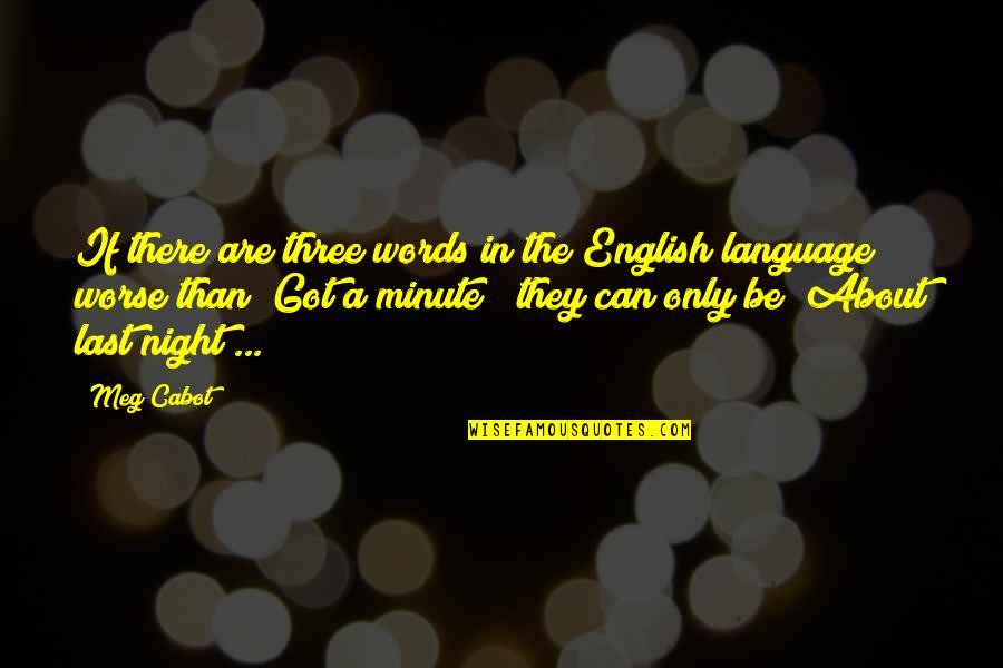 Outfly App Quotes By Meg Cabot: If there are three words in the English