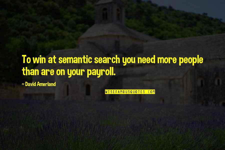 Outfought Quotes By David Amerland: To win at semantic search you need more
