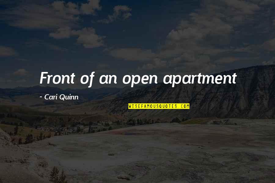 Outgeneralled Quotes By Cari Quinn: Front of an open apartment