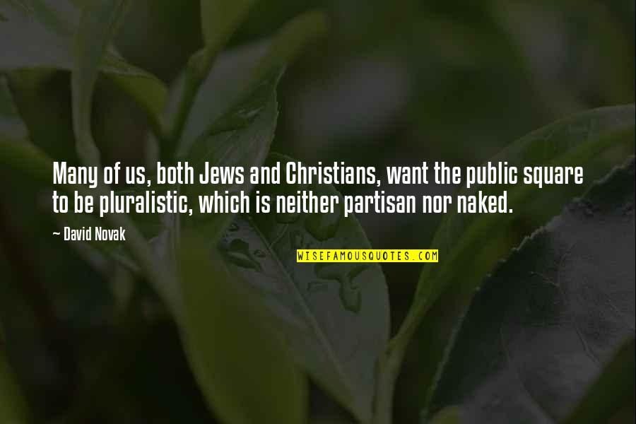 Outgoing Boss Quotes By David Novak: Many of us, both Jews and Christians, want