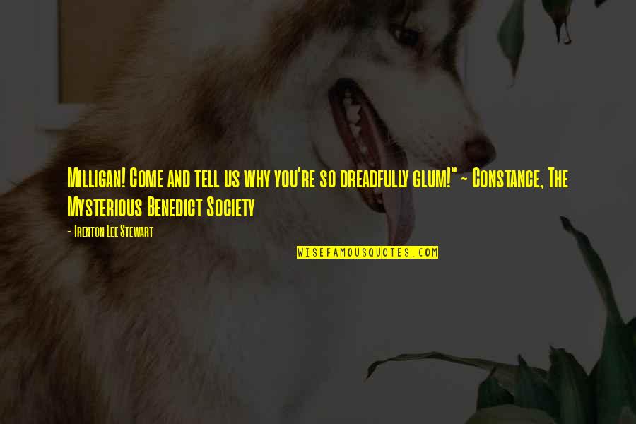 Outgoing Boss Quotes By Trenton Lee Stewart: Milligan! Come and tell us why you're so