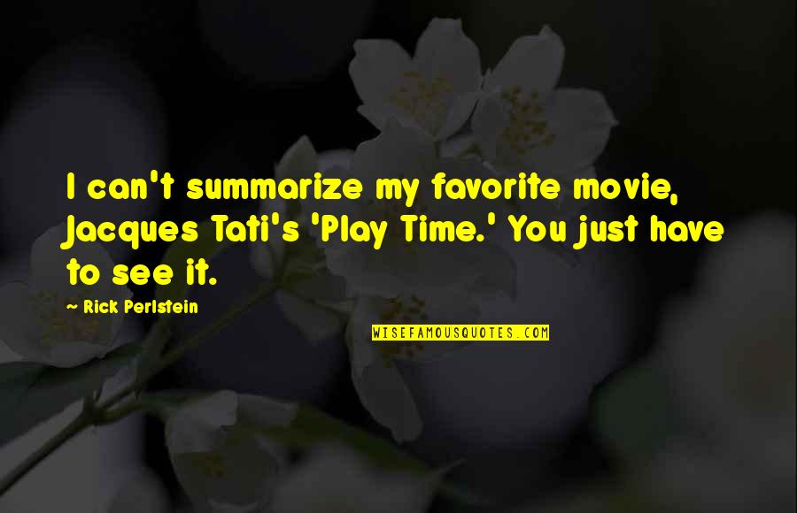 Outgoing Friends Quotes By Rick Perlstein: I can't summarize my favorite movie, Jacques Tati's