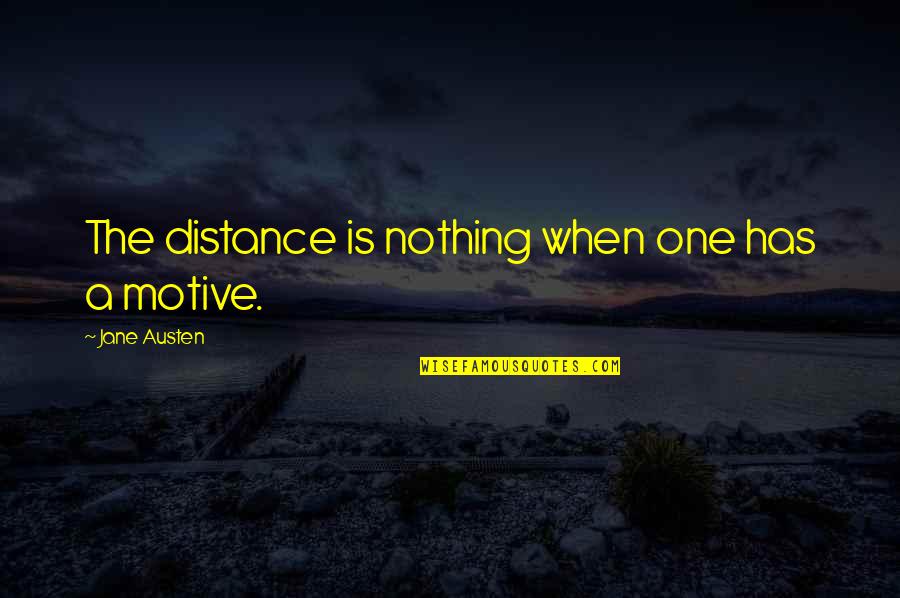 Outgoing Personality Quotes By Jane Austen: The distance is nothing when one has a