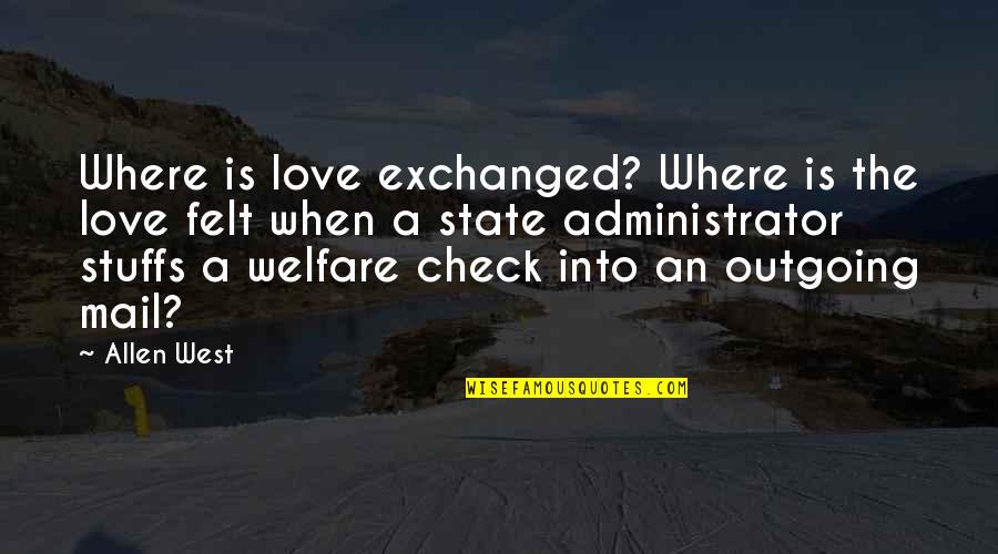 Outgoing Quotes By Allen West: Where is love exchanged? Where is the love