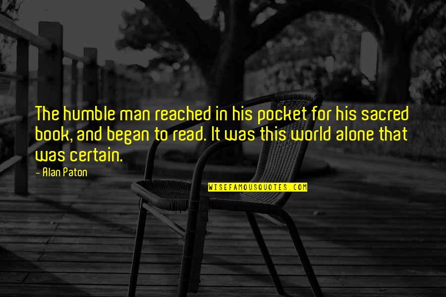 Outgrabe Quotes By Alan Paton: The humble man reached in his pocket for Outgrabe Quotes By Alan Paton: The humble man reached in his pocket for