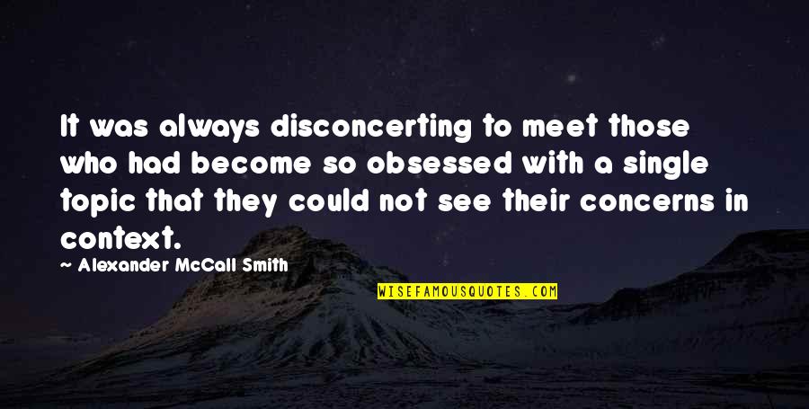 Outgroup In Cladogram Quotes By Alexander McCall Smith: It was always disconcerting to meet those who Outgroup In Cladogram Quotes By Alexander McCall Smith: It was always disconcerting to meet those who