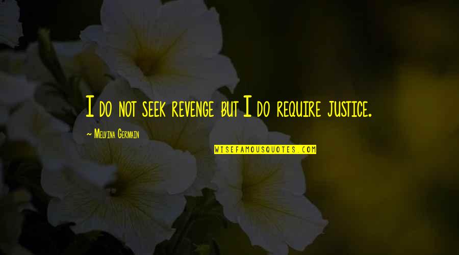 Outgrowing Relationships Quotes By Melvina Germain: I do not seek revenge but I do