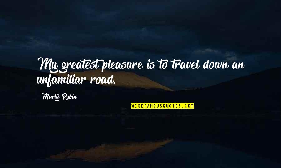 Outgrown Hair Quotes By Marty Rubin: My greatest pleasure is to travel down an