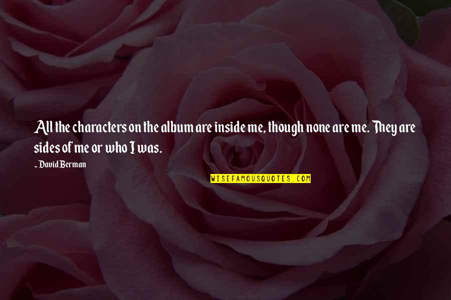 Outgunned Fast Quotes By David Berman: All the characters on the album are inside
