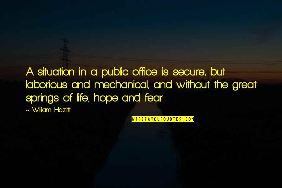 Outkast Roses Quotes By William Hazlitt: A situation in a public office is secure,