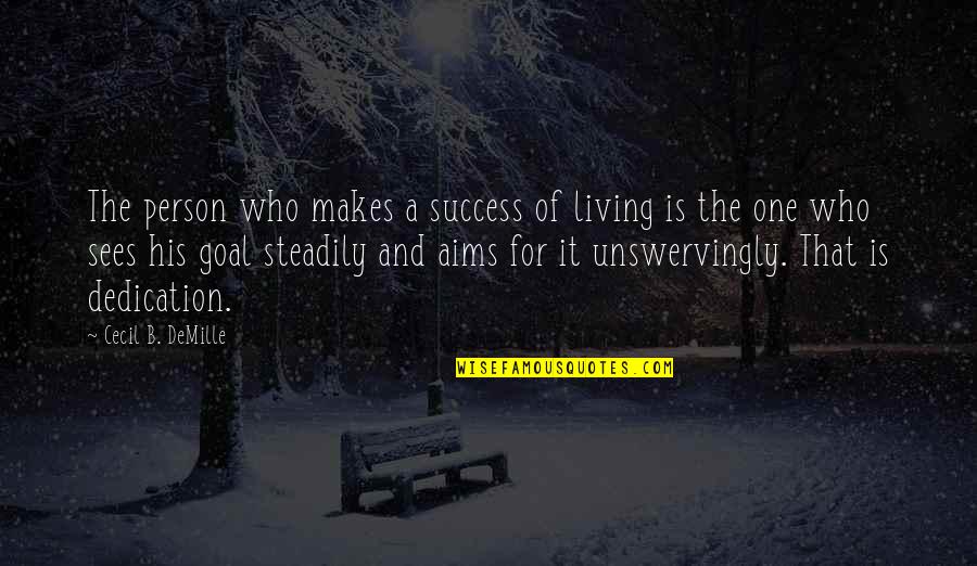 Outlaid Quotes By Cecil B. DeMille: The person who makes a success of living Outlaid Quotes By Cecil B. DeMille: The person who makes a success of living
