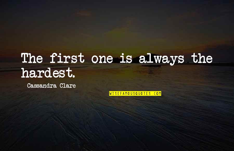 Outlander Forgiveness Quote Quotes By Cassandra Clare: The first one is always the hardest. Outlander Forgiveness Quote Quotes By Cassandra Clare: The first one is always the hardest.