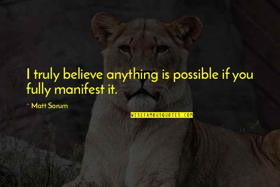 Outlandishly Funny Quotes By Matt Sorum: I truly believe anything is possible if you