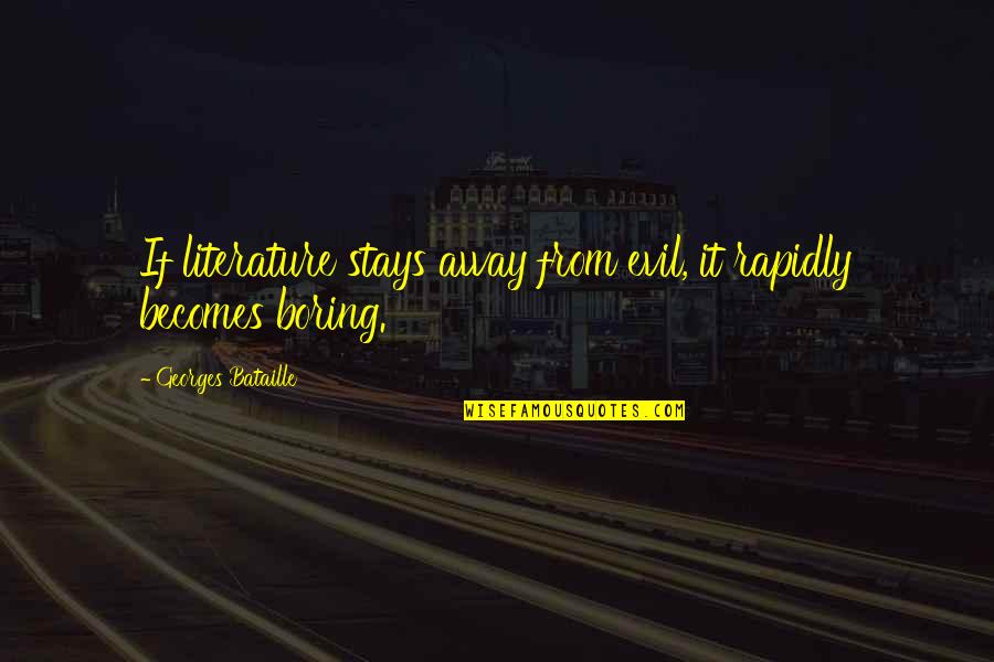 Outlast 2 Val Quotes By Georges Bataille: If literature stays away from evil, it rapidly Outlast 2 Val Quotes By Georges Bataille: If literature stays away from evil, it rapidly
