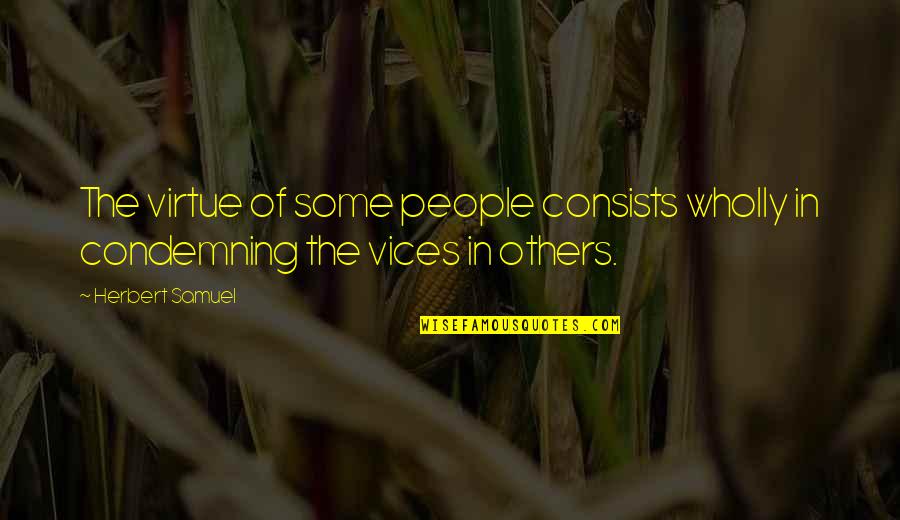 Outlast The Brothers Quotes By Herbert Samuel: The virtue of some people consists wholly in