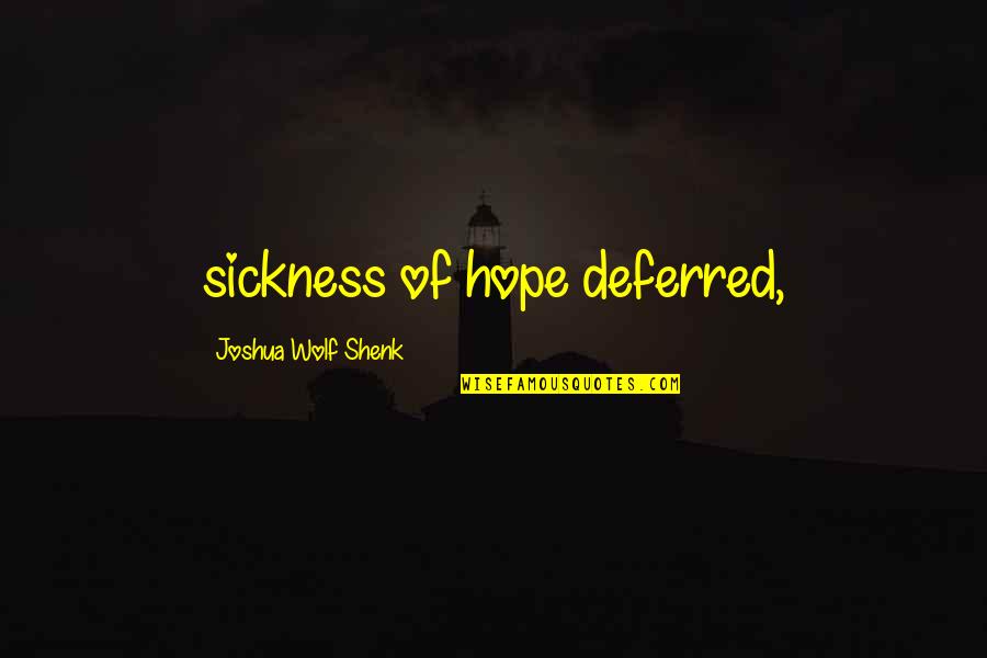 Outlaws Game Quotes By Joshua Wolf Shenk: sickness of hope deferred,