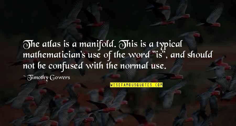 Outlaws Movie Quotes By Timothy Gowers: The atlas is a manifold. This is a Outlaws Movie Quotes By Timothy Gowers: The atlas is a manifold. This is a