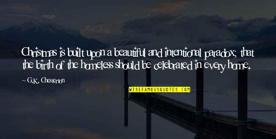 Outlays Quotes By G.K. Chesterton: Christmas is built upon a beautiful and intentional