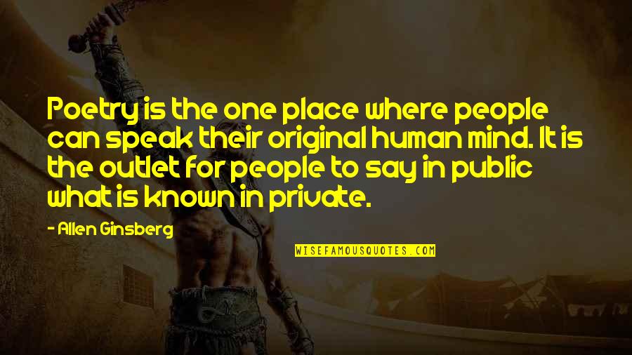 Outlet Quotes By Allen Ginsberg: Poetry is the one place where people can