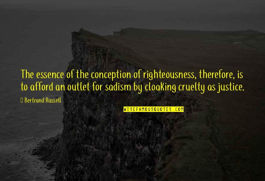 Outlet Quotes By Bertrand Russell: The essence of the conception of righteousness, therefore,