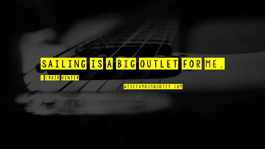 Outlet Quotes By Craig Venter: Sailing is a big outlet for me.