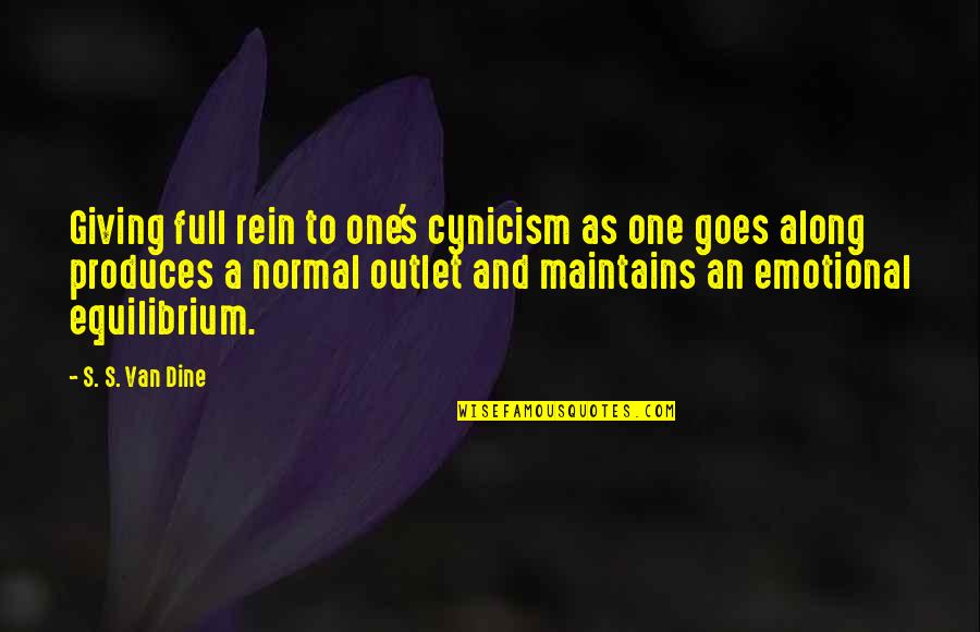 Outlet Quotes By S. S. Van Dine: Giving full rein to one's cynicism as one