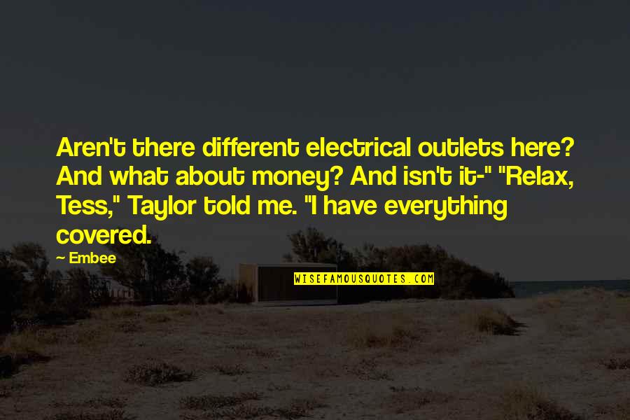 Outlets Quotes By Embee: Aren't there different electrical outlets here? And what