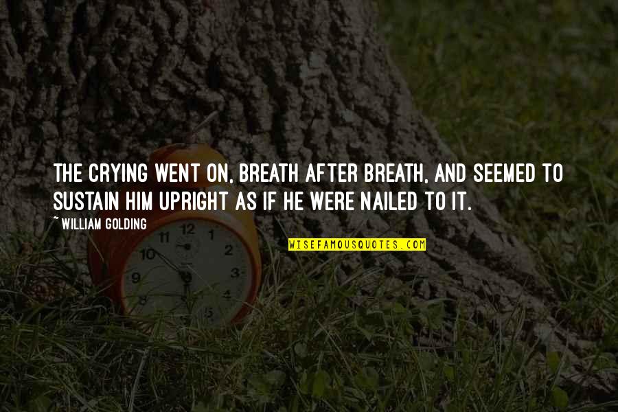 Outliers Chris Langan Quotes By William Golding: The crying went on, breath after breath, and